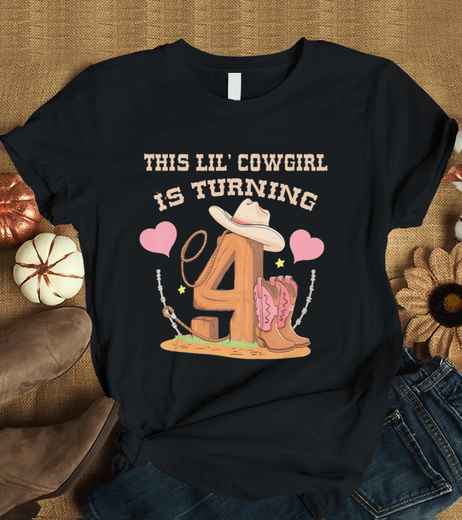 This Lil' Cowgirl Is Turning 4 Birthday Outfit Cowboy Hat Boots Hearts T-Shirt