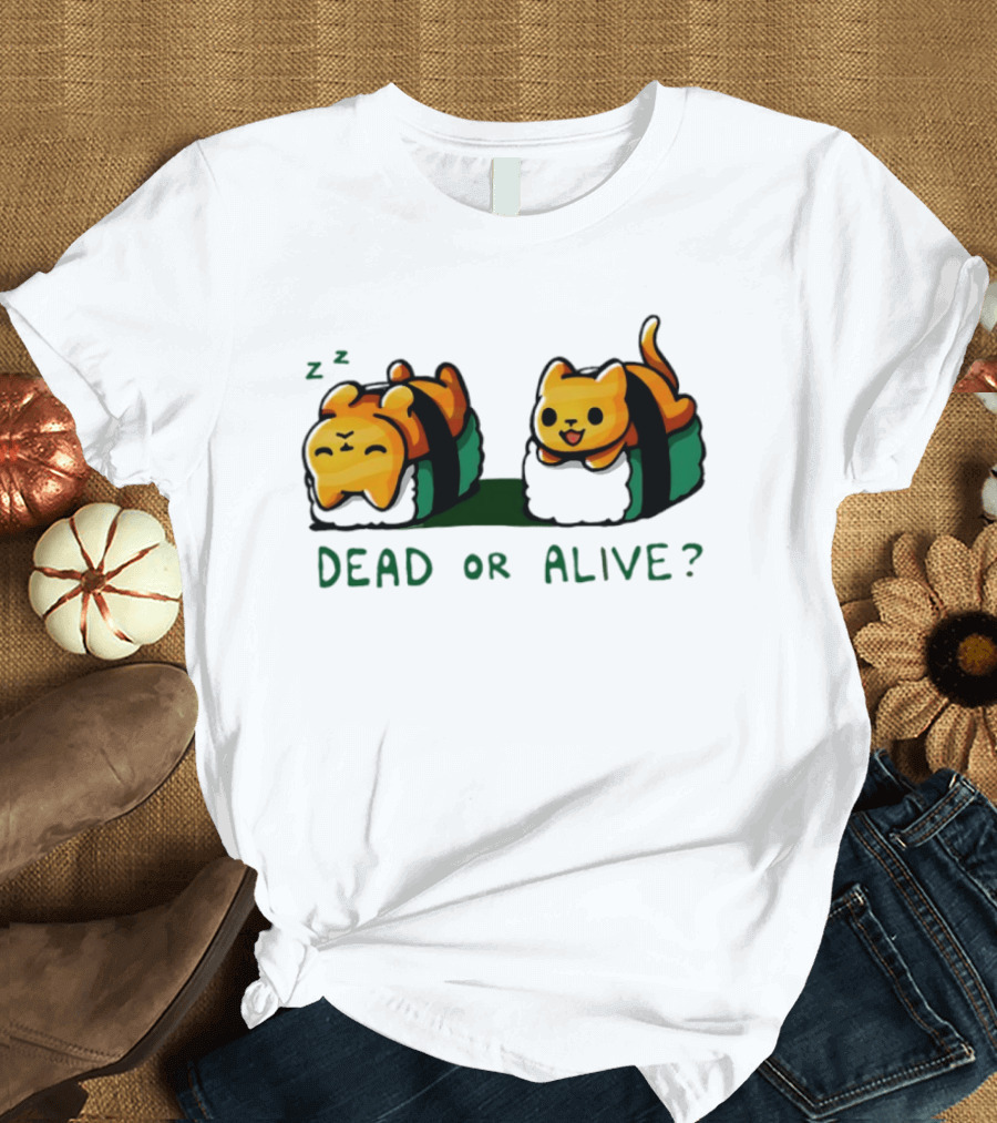 Cat Sushi Sleepy Vs. Playful Dead Or Alive T-Shirt
