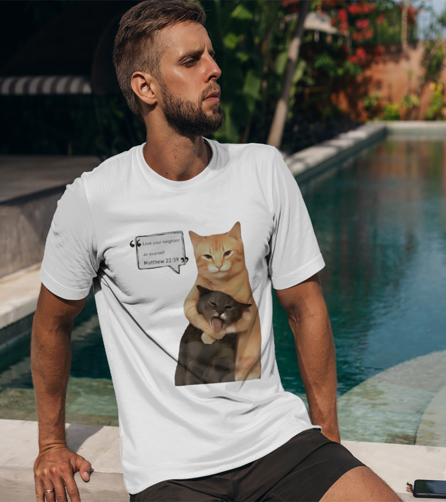 Cats Love Your Neighbor As Yourself Matthew 22:39 Hugging Cats T-Shirt