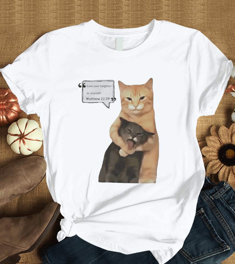 Cats Love Your Neighbor As Yourself Matthew 22:39 Hugging Cats T-Shirt