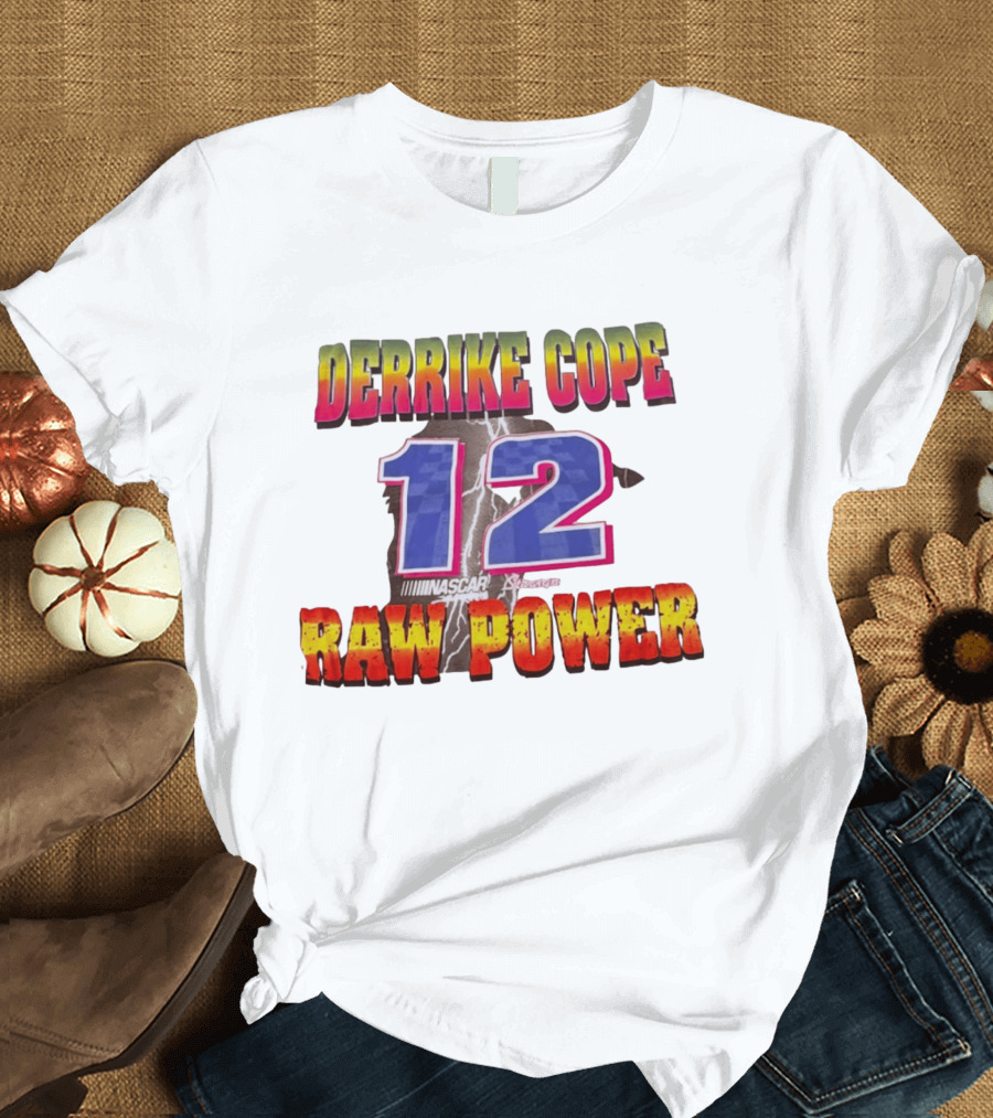 Derrike Cope NASCAR 12 Raw Power Racing T-Shirt