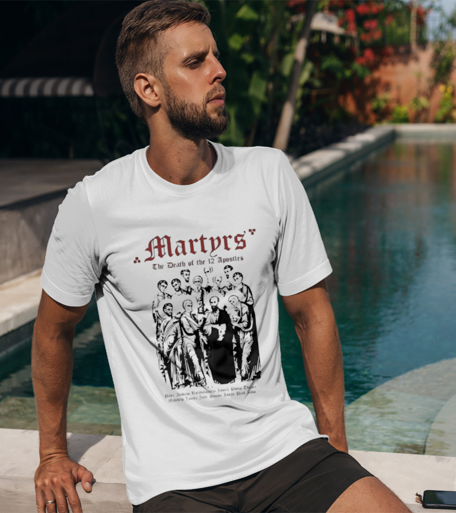 Martyrs The Death Of The 12 Apostles Christian History T-Shirt