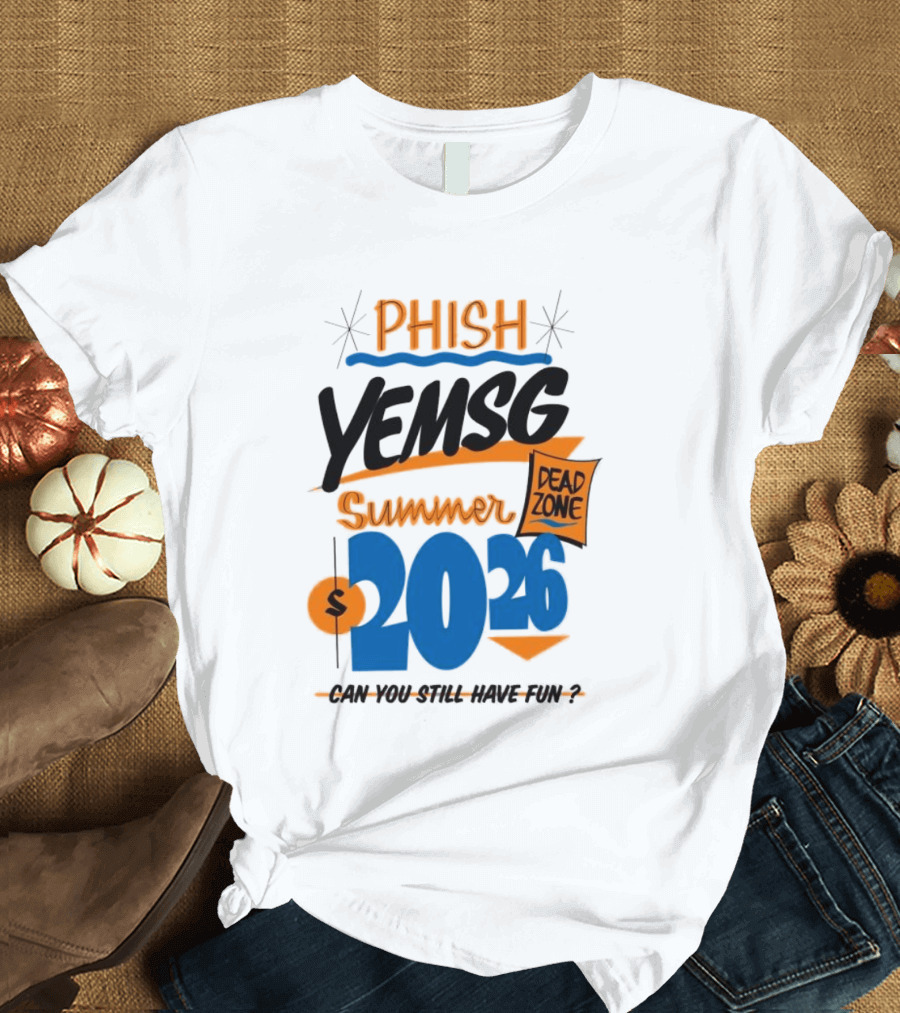PHISH YEMSG Summer 2026 Dead Zone Can You Still Have Fun T-Shirt