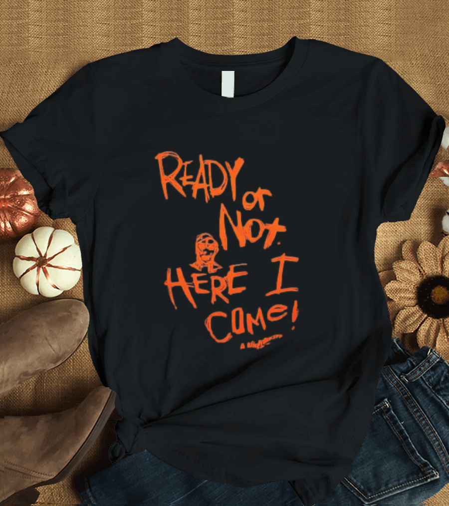 A Nightmare On Elm Street Freddy Krueger Ready Or Not Here I Come T-Shirt