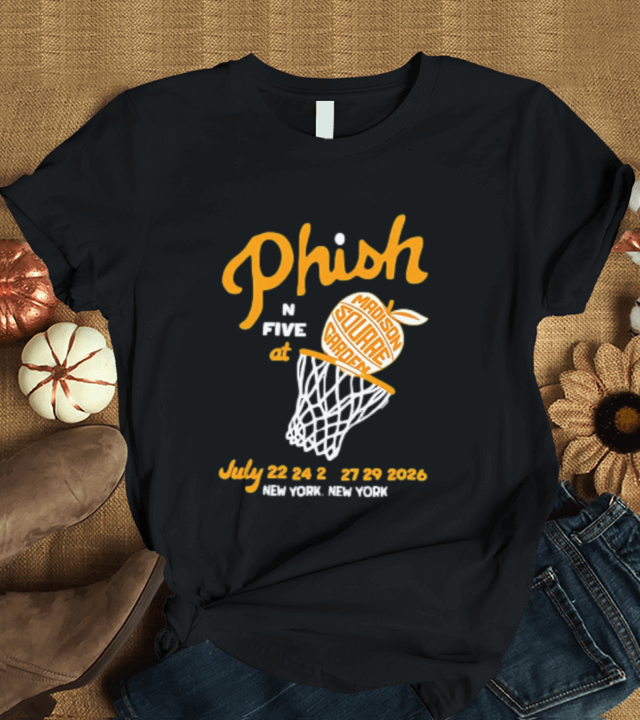Phish In Five Madison Square Garden July 22 23 24 25 2026 New York T-Shirt