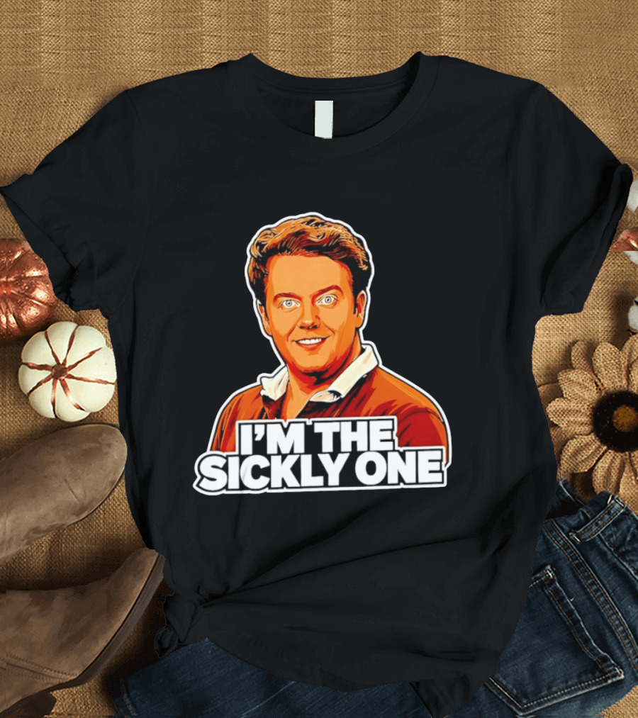 I'm The Sickly One T-Shirt