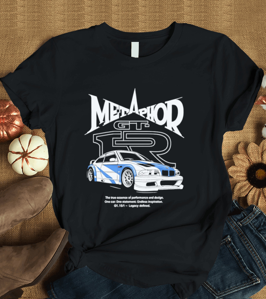 Metaphor GT R Legacy Unleashed The True Essence Of Performance Excellence T-Shirt