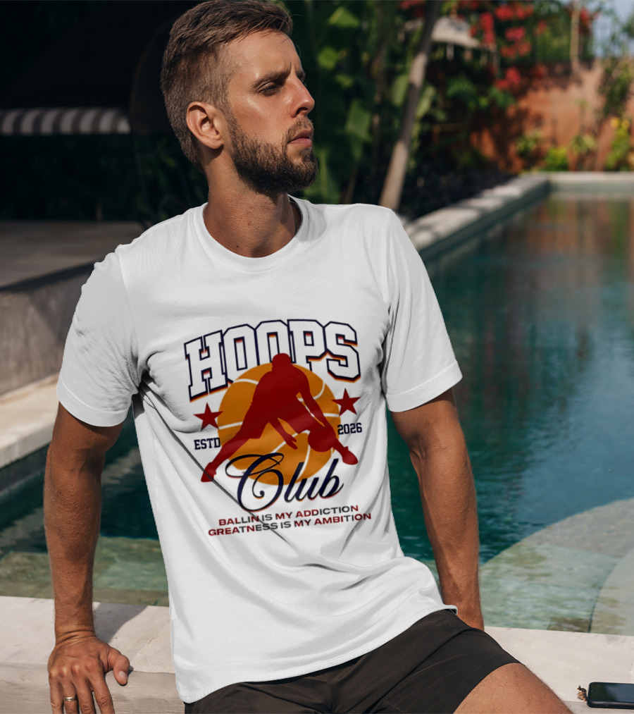 Hoops Club ESTD 2026 Ballin Is My Addiction Greatness Is My Ambition T-Shirt