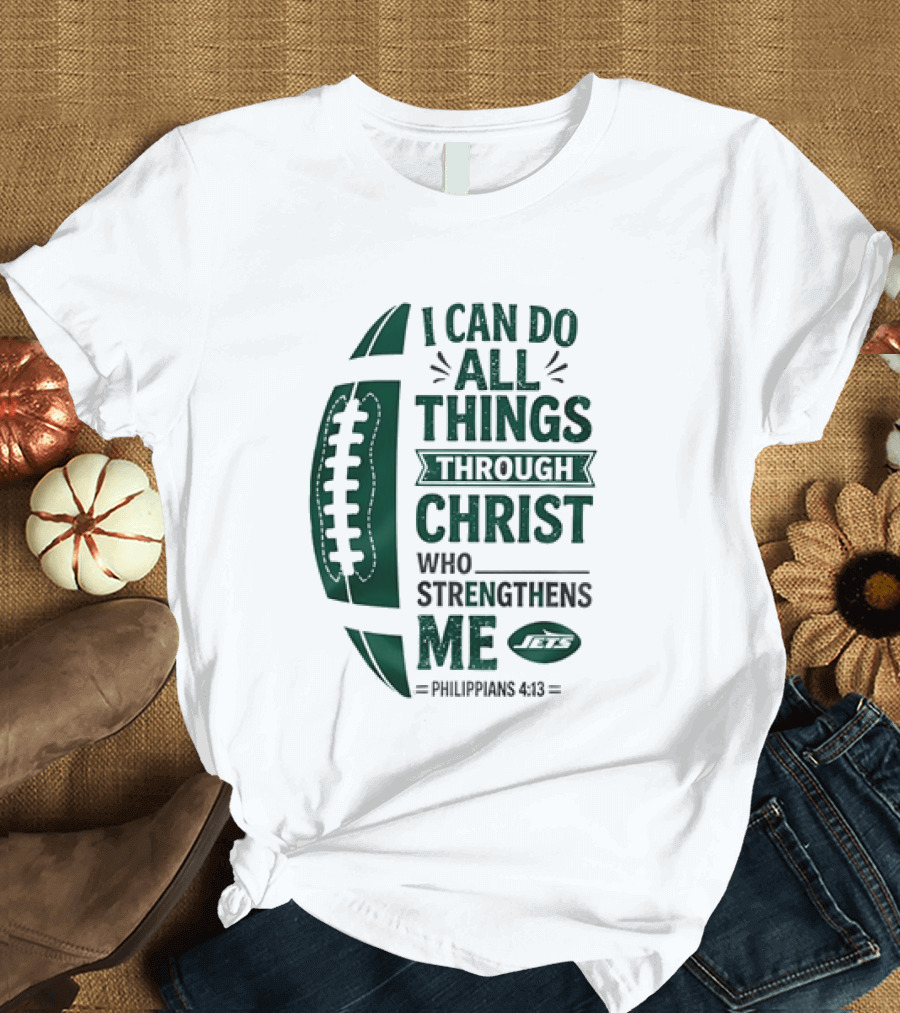 NY Jets I Can Do All Things Through Christ Who Strengthens Me Philippians 4 13 T-Shirt