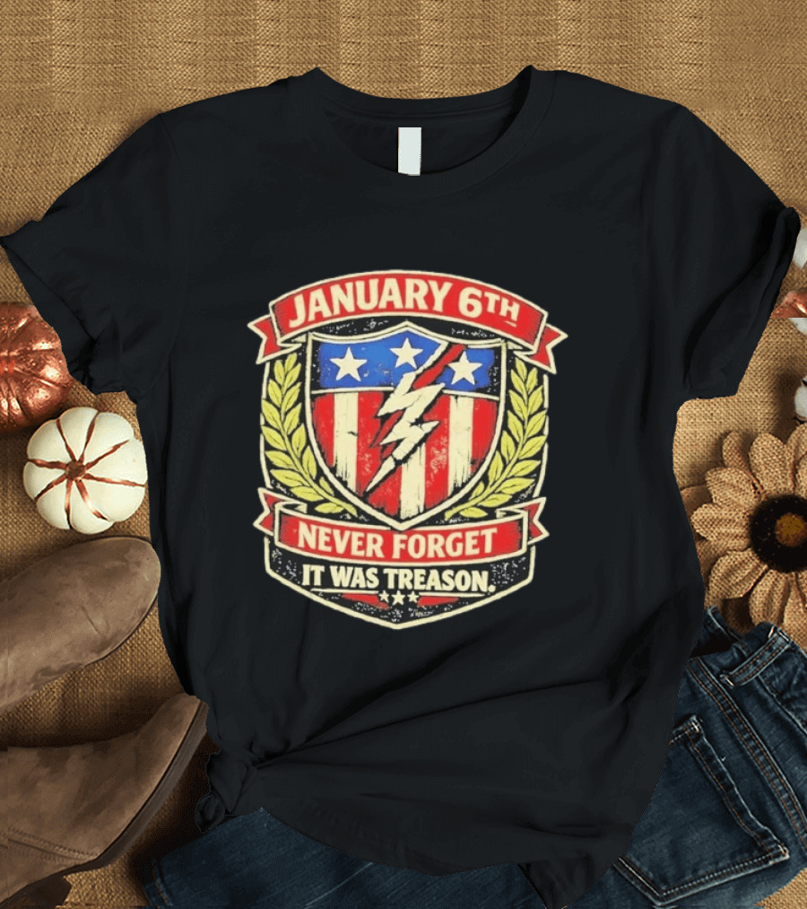 January 6th Never Forget It Was Treason Stars Stripes Lightning Shield T-Shirt