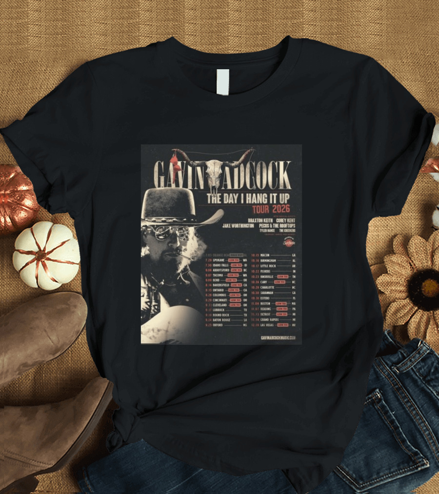 Gavin Adcock The Day I Hang It Up Tour 2026 Braxton Keith Corey Kent Jake Worthington Concert Dates And Locations T-Shirt
