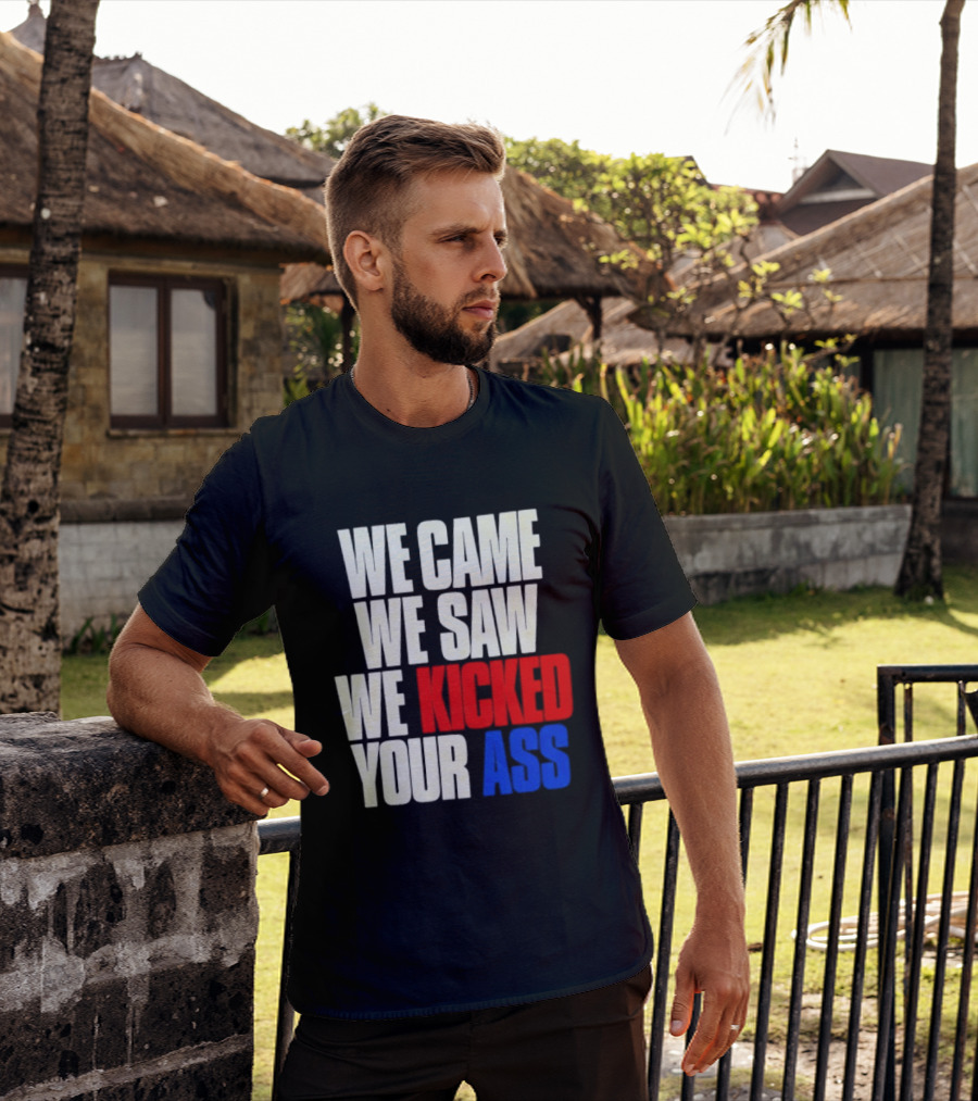 We Came We Saw We Kicked Your Ass Retro Bold Empowerment T-Shirt
