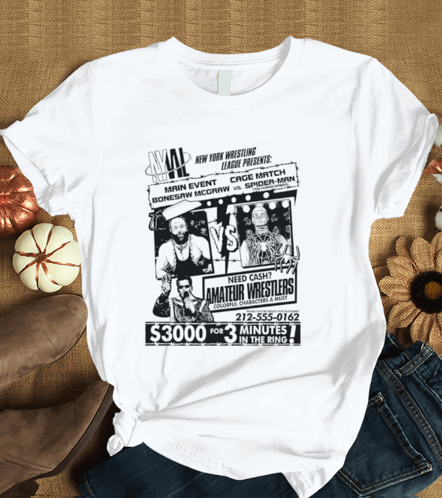 NYWL Bonesaw McGraw Vs Spider Man Wrestling Match S3000 For 3 Minutes In New York T-Shirt