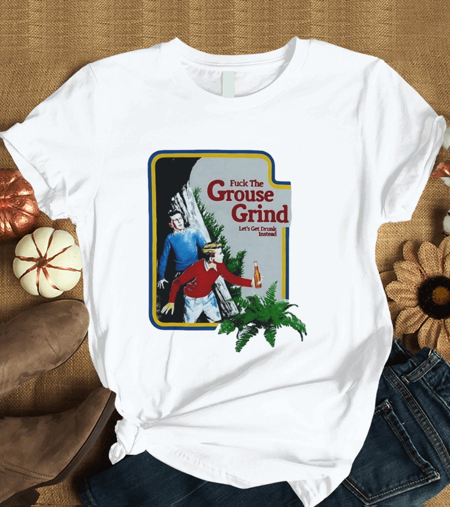 Fuck The Grouse Grind Let's Get Drunk Instead Retro Adventure Scene T-Shirt