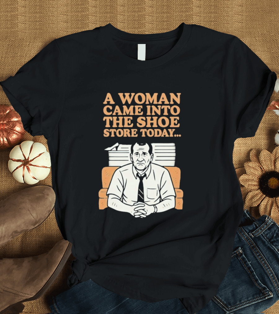 A Woman Came Into The Shoe Store Today Al Bundy Sitting On Couch T-Shirt