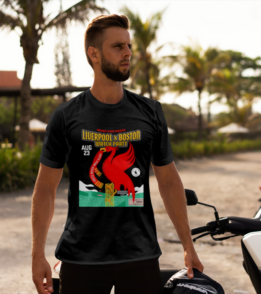 Liverpool X Boston Party At Fenway Park Aug 23 You'll Never Walk Alone T-Shirt