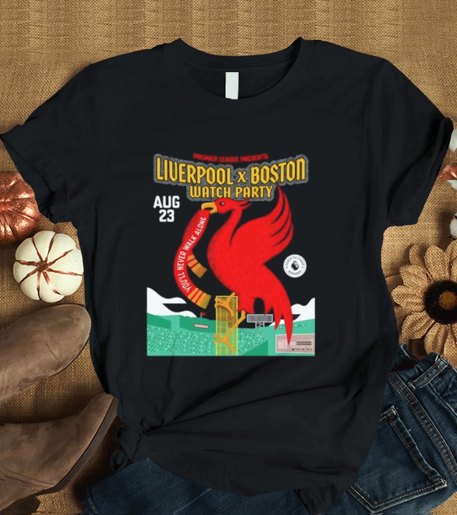 Liverpool X Boston Party At Fenway Park Aug 23 You'll Never Walk Alone T-Shirt