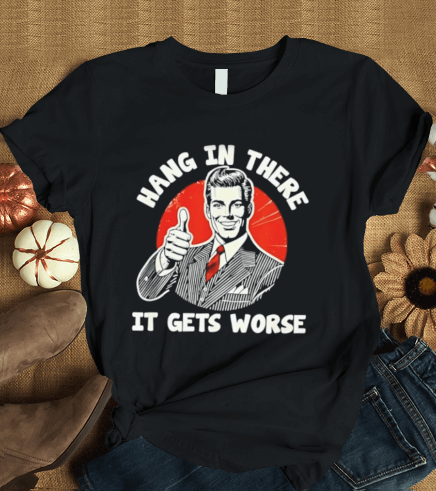 Hang In There It Gets Worse Thumbs Up Man Retro Red Circle T-Shirt