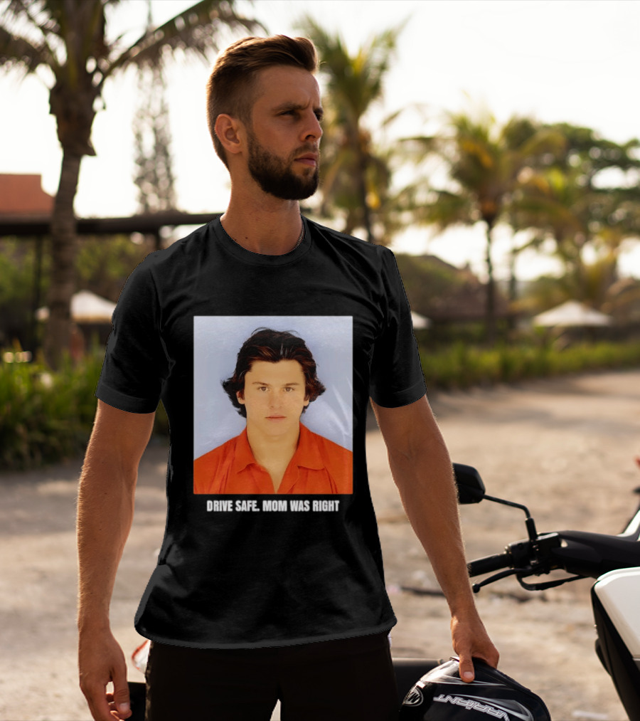 Cameron Herrin Drive Safe Mom Was Right T-Shirt