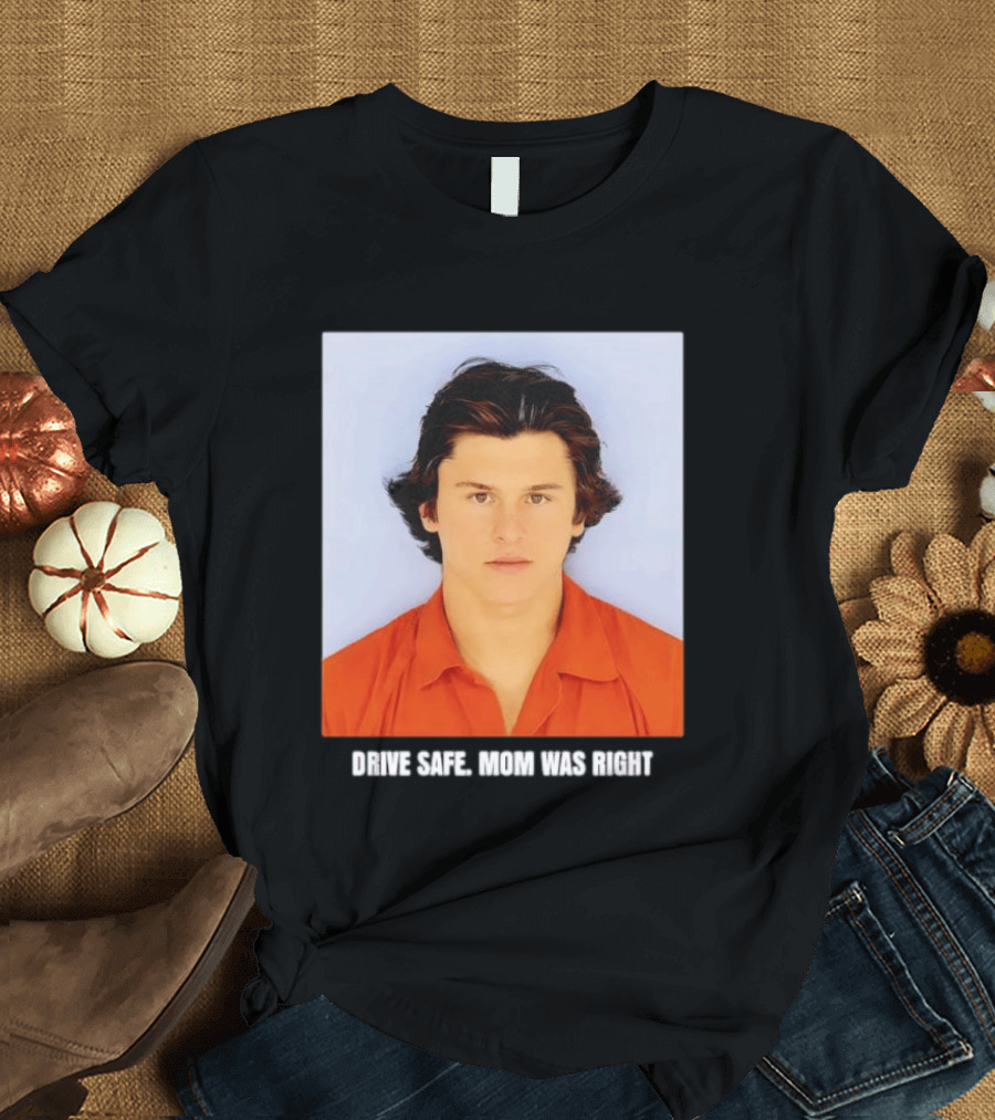 Cameron Herrin Drive Safe Mom Was Right T-Shirt