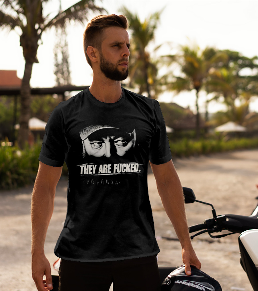 Phil Robertson They Are Fucked Duck Dynasty T-Shirt