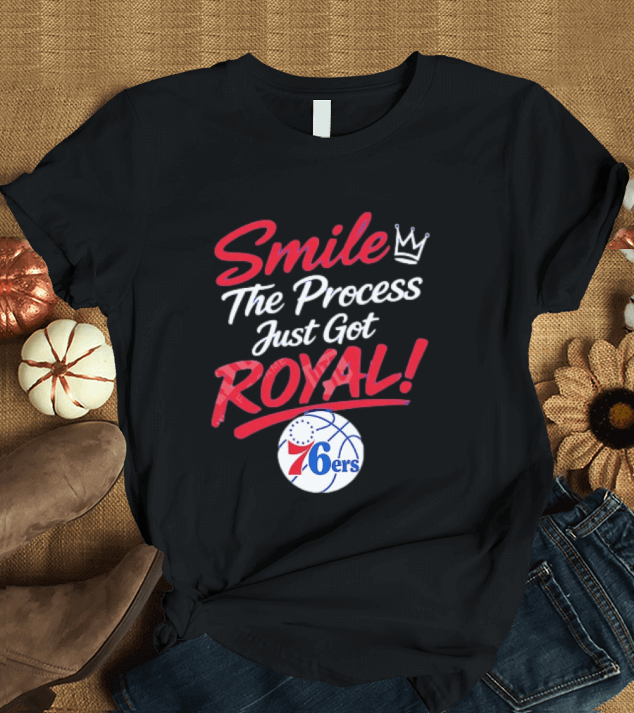 Philadelphia 76ers Smile The Process Just Get Royal Basketball Team T-Shirt