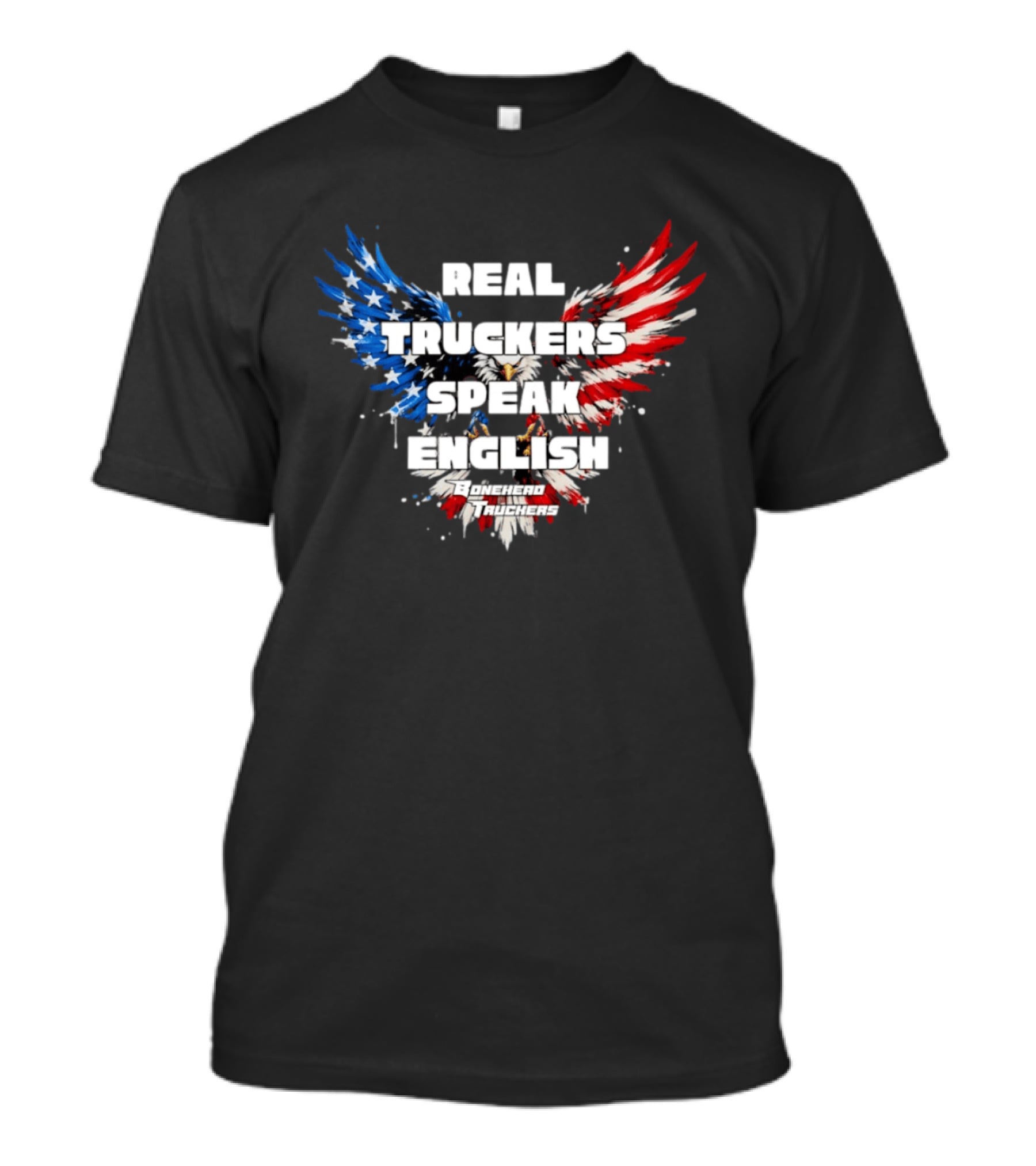 Real Truckers Speak English Bonehead Truckers Patriotic Eagle Wings T-Shirt