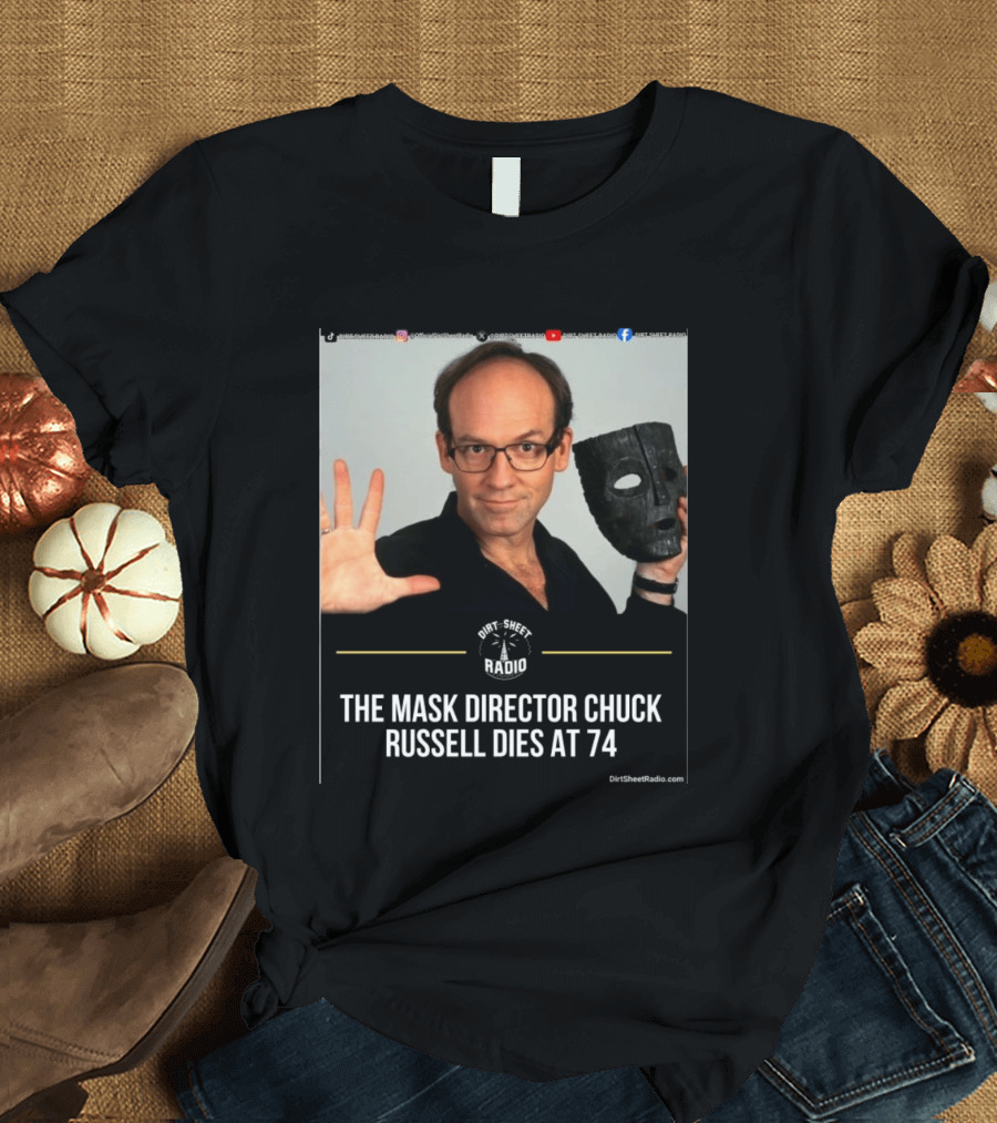 The Mask Director Chuck Russell Dies At 74 Dirt Sheet Radio T-Shirt