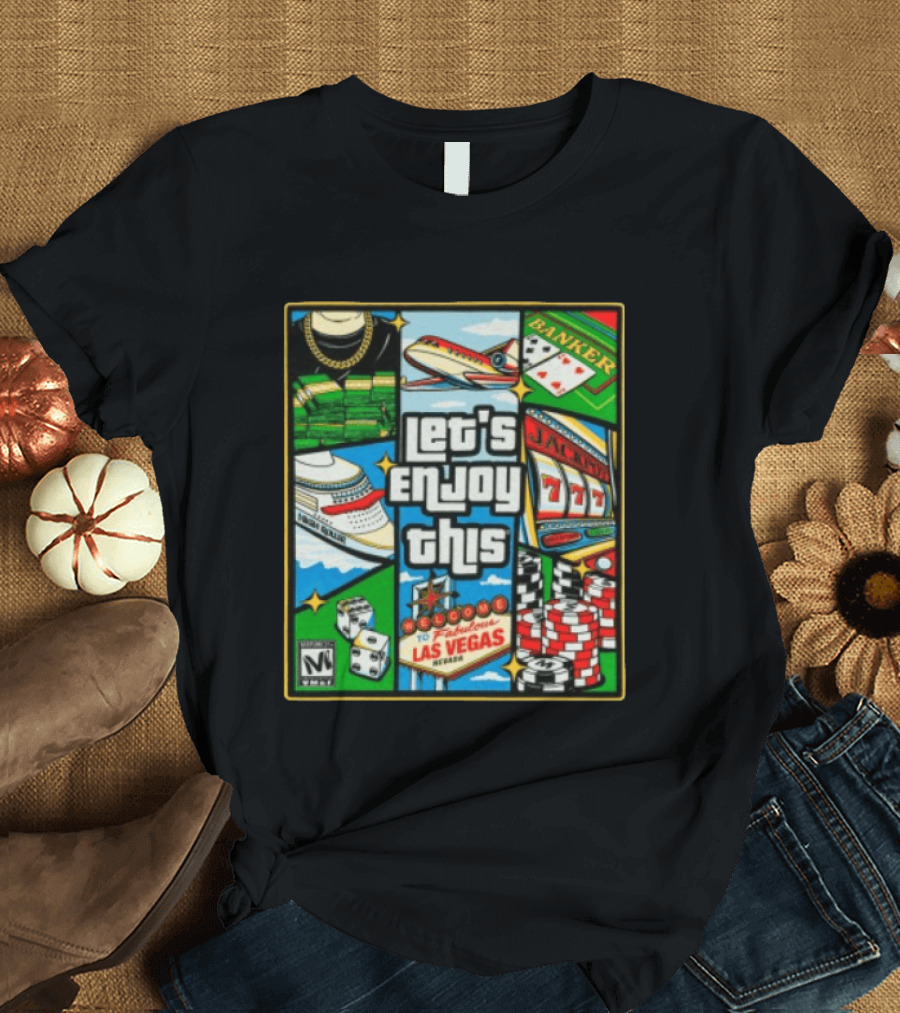 Let's Enjoy This Welcome To Fabulous Las Vegas Jackpot 777 Casino Fun T-Shirt