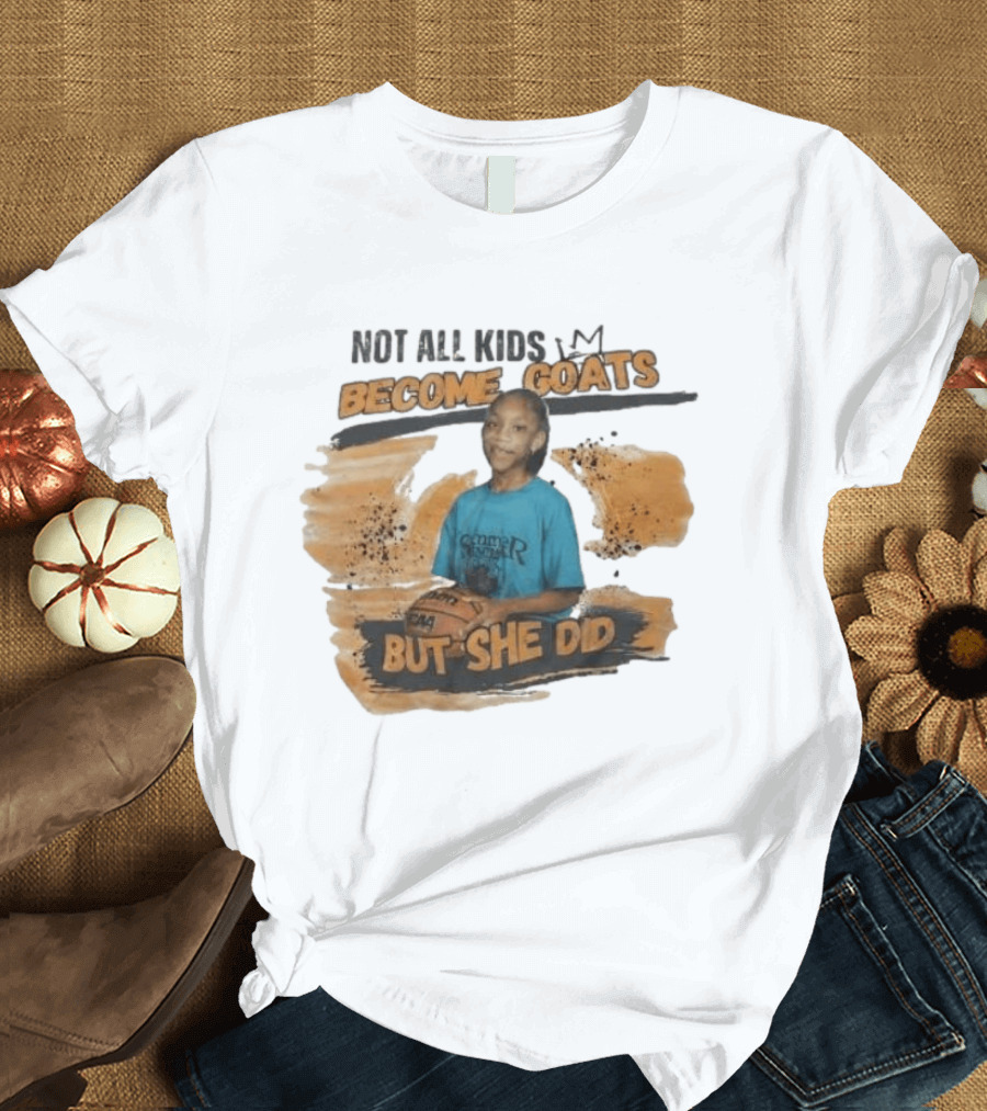 Not All Kids Become Goats But She Did A'ja Wilson Basketball T-Shirt
