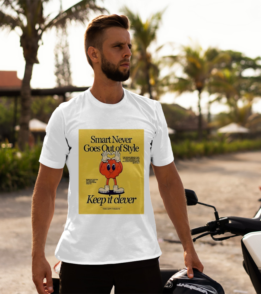 Smart Never Goes Out Of Style Keep It Clever T-Shirt