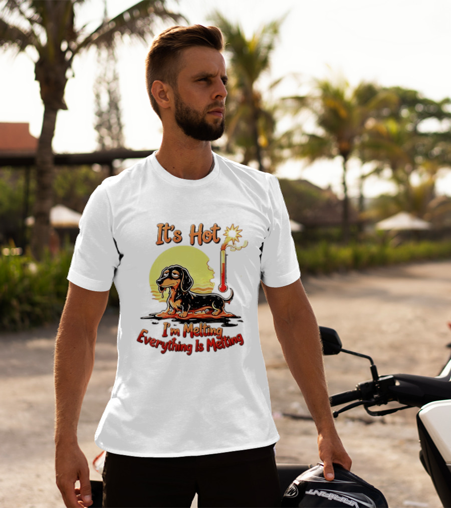 Dachshund It's Hot I'm Melting Everything Is Melting Thermometer Sun T-Shirt