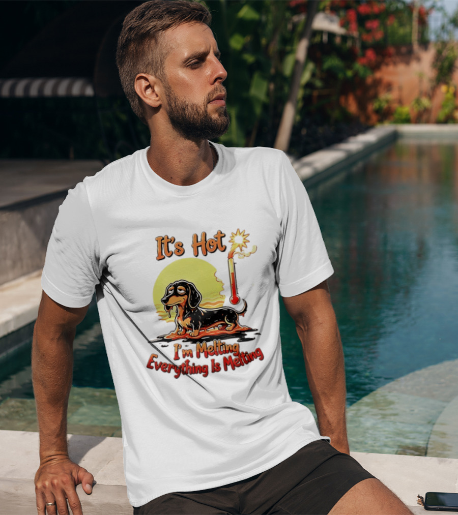 Dachshund It's Hot I'm Melting Everything Is Melting Thermometer Sun T-Shirt
