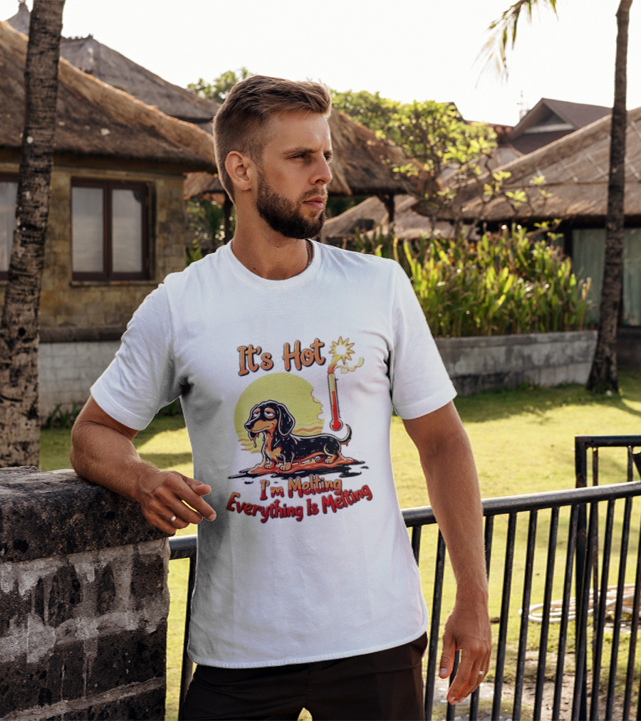 Dachshund It's Hot I'm Melting Everything Is Melting Thermometer Sun T-Shirt
