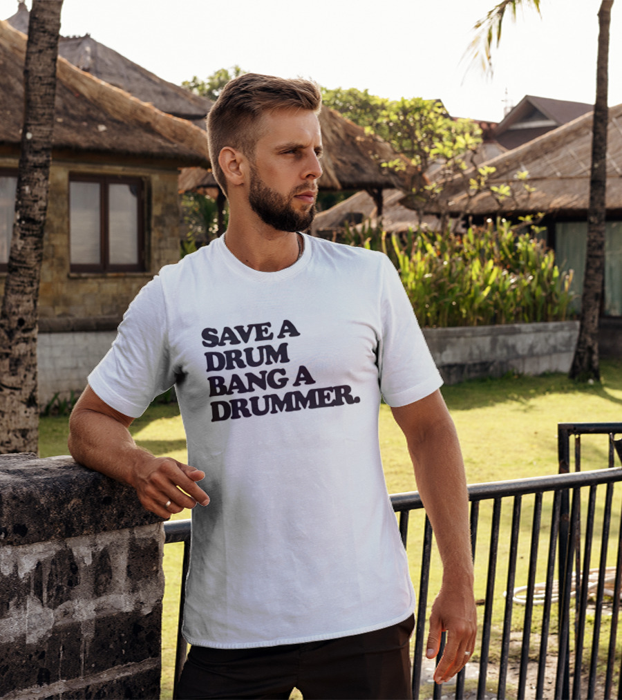 Save A Drum Bang A Drummer Drums Percussion T-Shirt