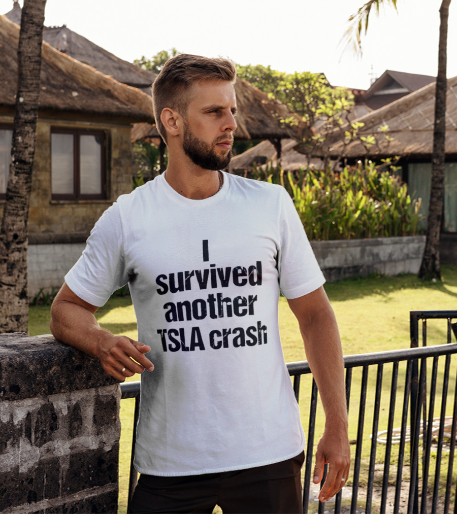 I Survived Another TSLA Crash Tesla Stock Market Memes T-Shirt