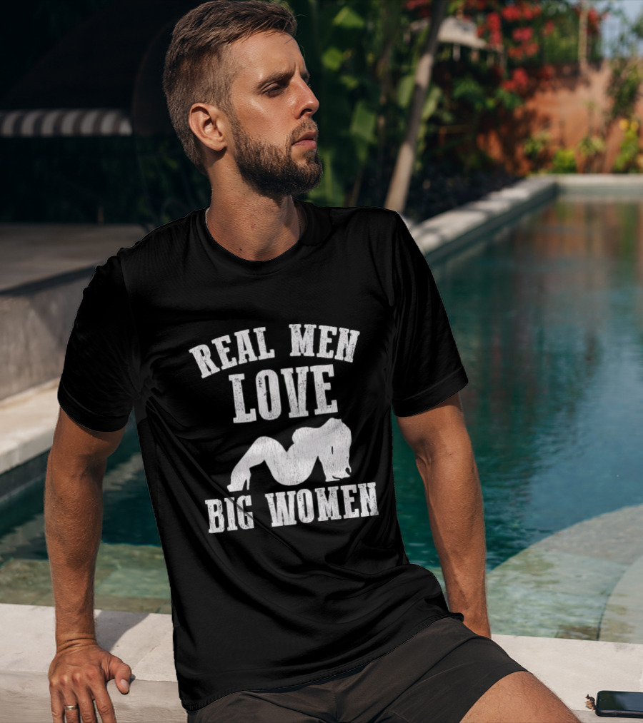 Real Men Love Big Women Distressed T-Shirt
