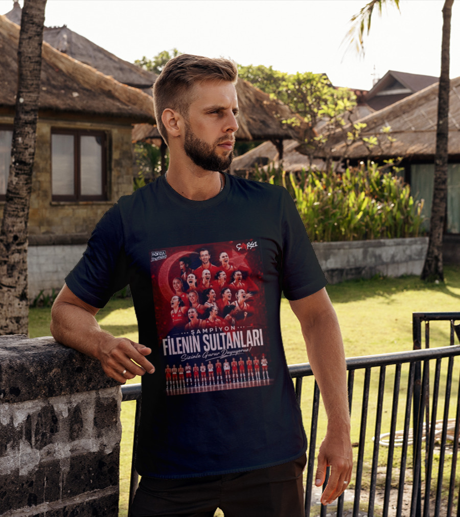 Şampiyon Filenin Sultanları Sizinle Gurur Duyuyoruz Forza Beşiktaş Çarşı Türkiye Voleybol Takımı T-Shirt