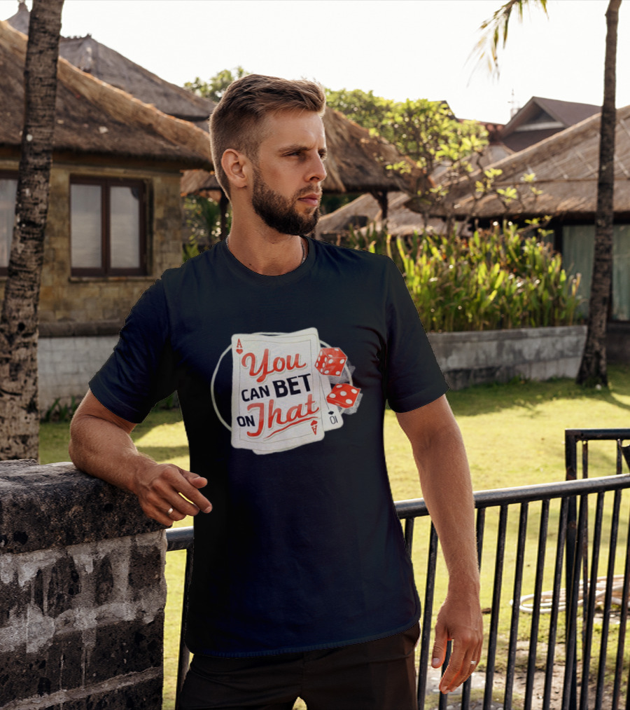 You Can Bet On That Playing Cards Dice Ace T-Shirt