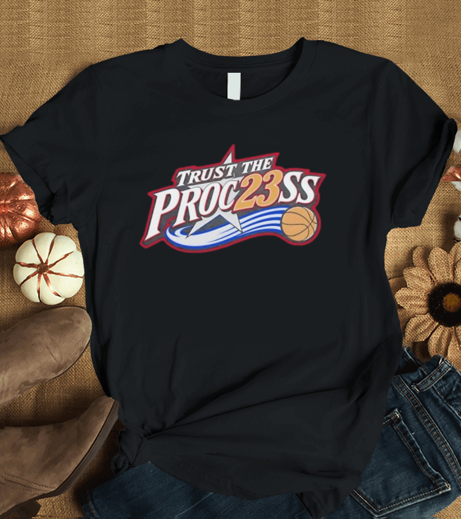 Trust The Proc23ss Basketball Star Philadelphia 76ers Lebron James Fan T-Shirt