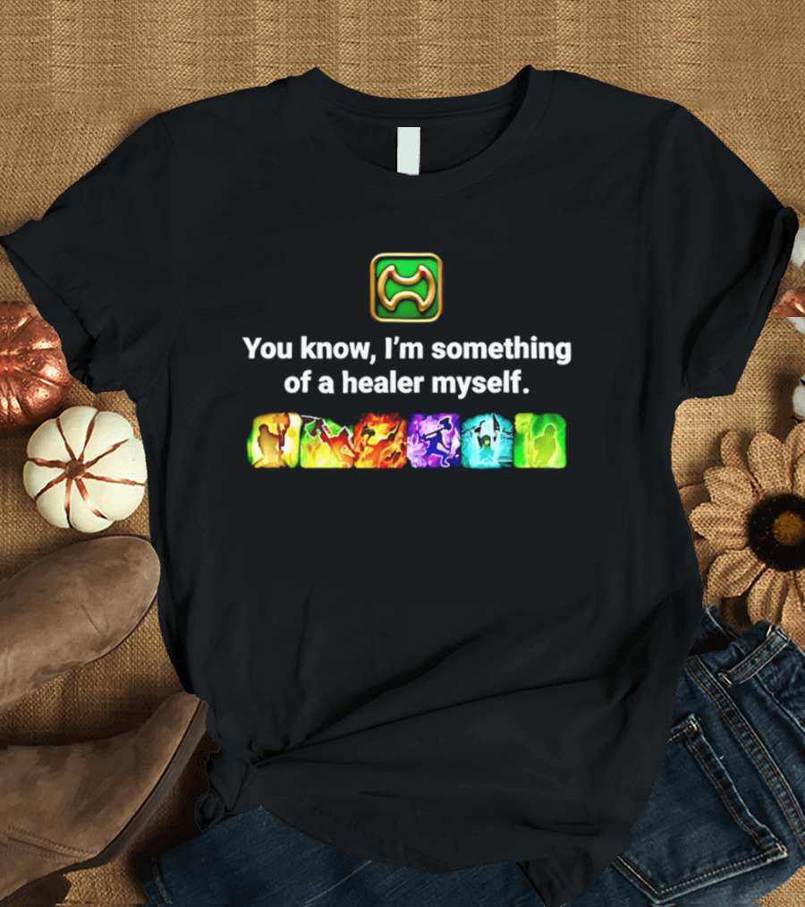 You Know I'm Something Of A Healer Myself Iconic Abilities Warrior T-Shirt