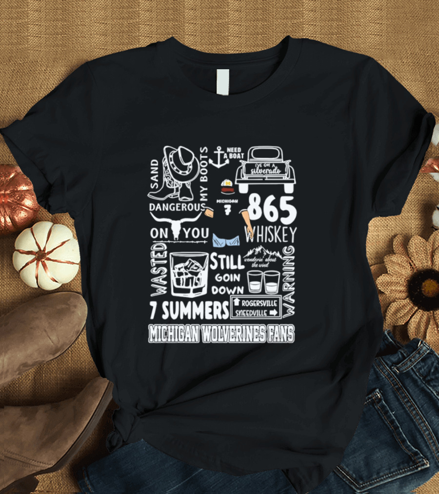 Michigan Wolverines Fans 865 Whiskey Dangerous Boots Silverado 7 Summers T-Shirt