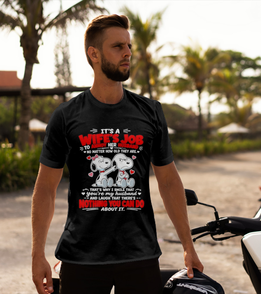 Snoopy Belle It's A Wife's Job To Annoy Her Husband Nothing You Can Do About It T-Shirt