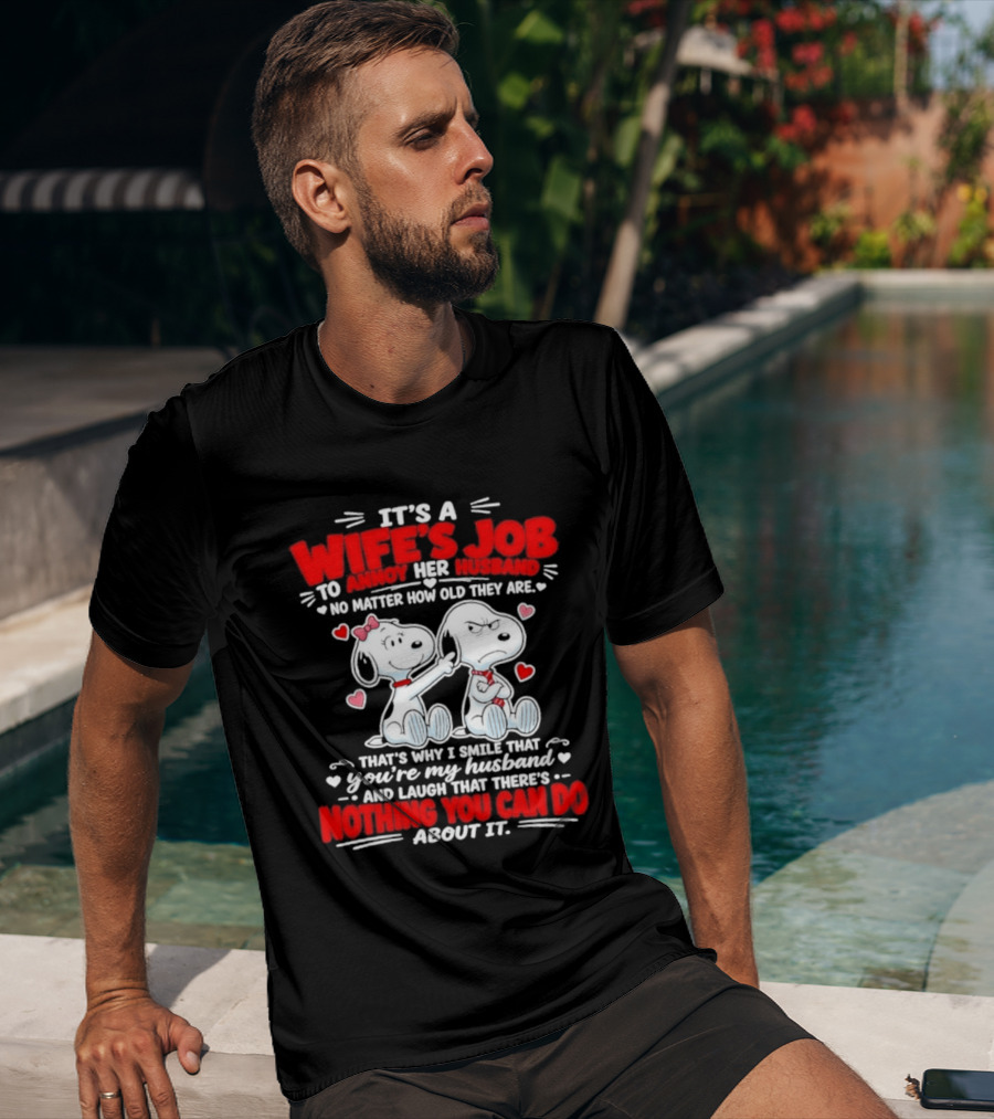 Snoopy Belle It's A Wife's Job To Annoy Her Husband Nothing You Can Do About It T-Shirt