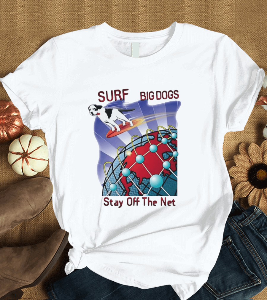 Big Dogs Surf Stay Off The Net T-Shirt