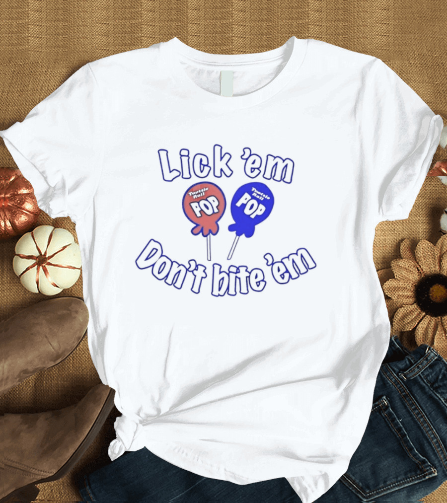 Lick 'em Don't Bite 'em Tootsie Roll Pop Red And Blue Lollipop T-Shirt
