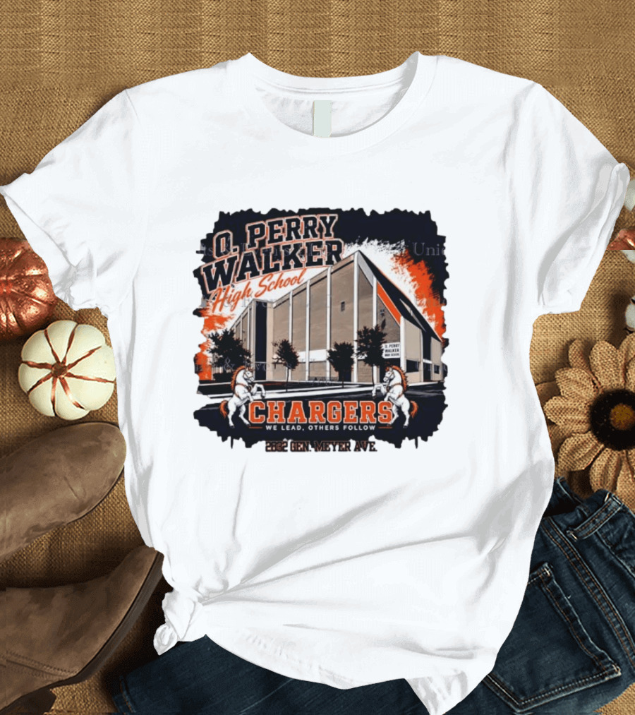 O Perry Walker High School Chargers We Lead Others Follow 2832 Gen Meyer Ave T-Shirt