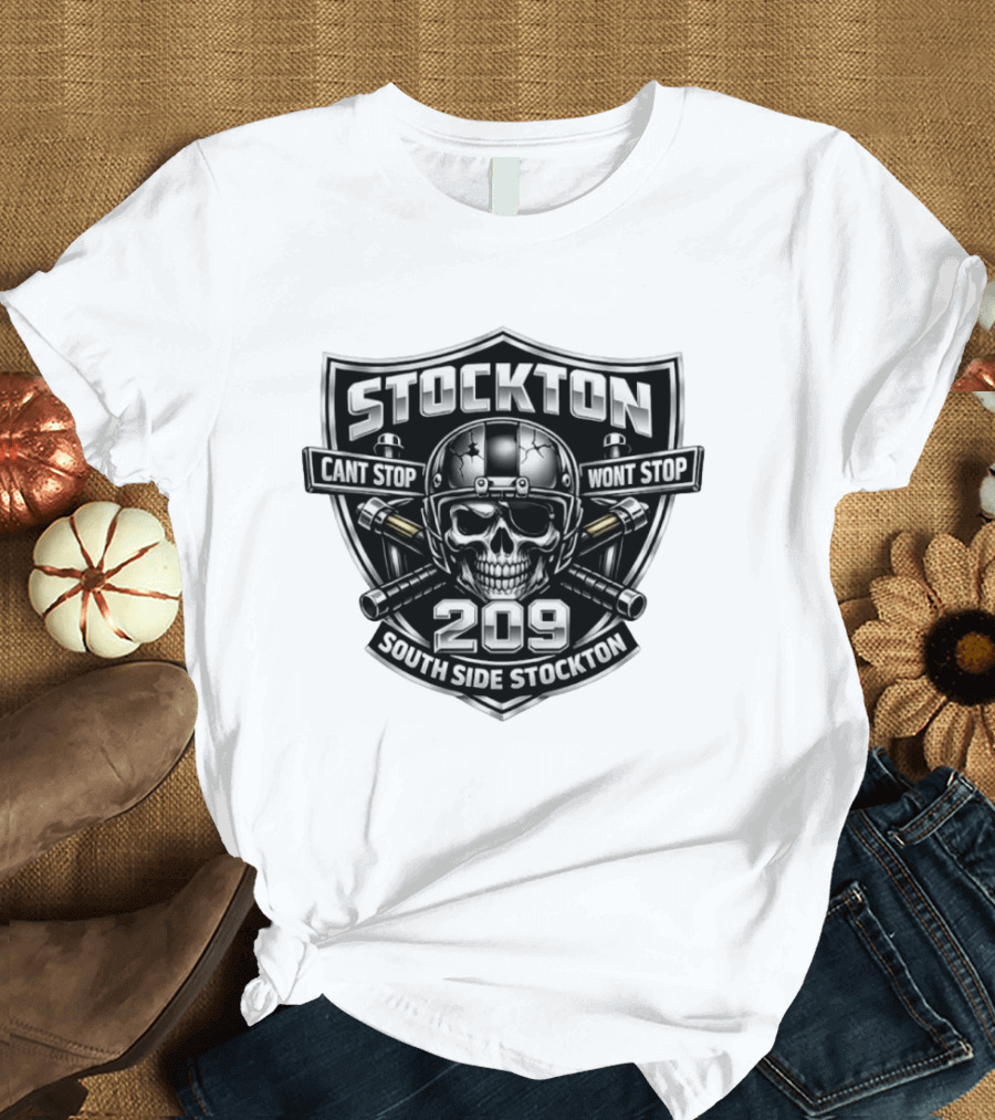 Stockton 209 Cant Stop Wont Stop South Side Stockton Skull Helmet Crossed Bats T-Shirt