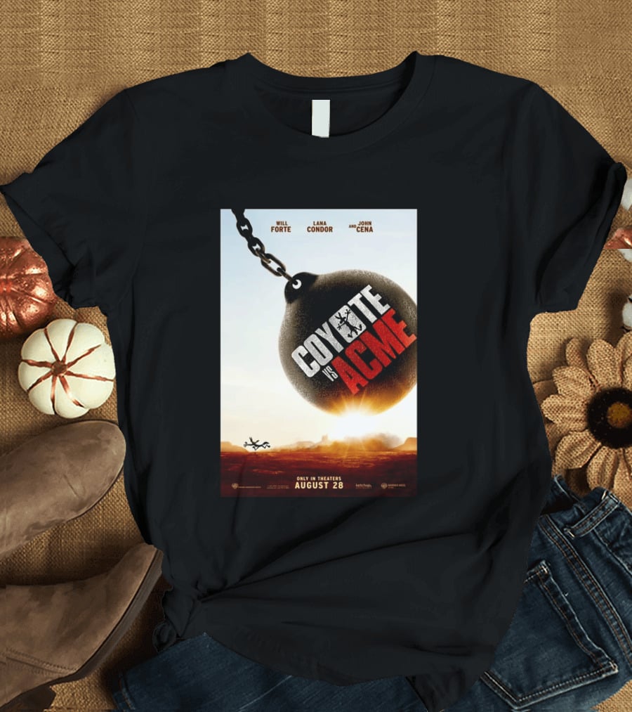 Coyote Vs. Acme In Theaters August 28 Will Forte Lana Condor John Cena Warner Bros Wile E. Coyote T-Shirt