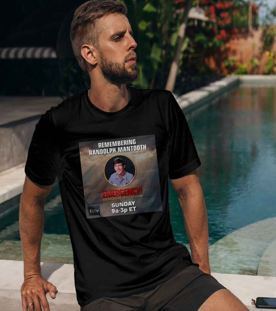 Remembering Randolph Mantooth Emergency Memorial Marathon Sunday 9a 3p ET FETV T-Shirt